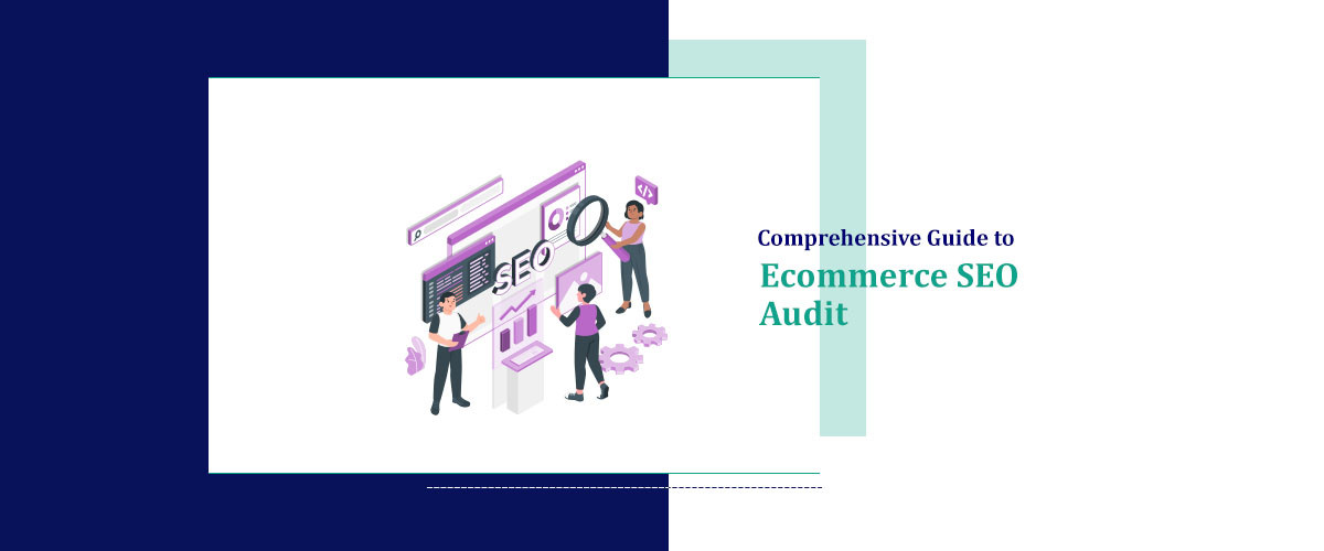 Comprehensive Guide to Ecommerce SEO Audit
